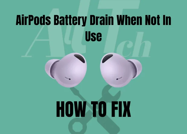 AirPods Battery Drain When Not In Use