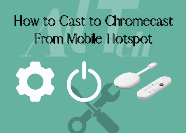 How to Cast to Chromecast From Mobile Hotspot