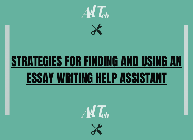 Essay Writing Help Assistant: Strategies For Finding and Using